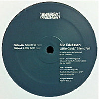 ERIC ERICKSSON / SILENT FAIL / LITTLE GOLD