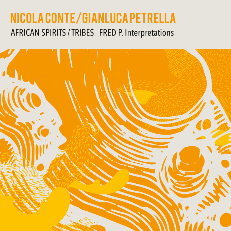 NICOLA CONTE & GIANLUCA PETRELLA / AFRICAN SPIRITS / TRIBES - FRED P. INTERPRETATIONS