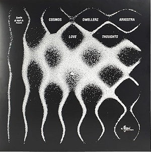COSMOS DWELLERZ ARKESTRA / LOVE THOUGHTS