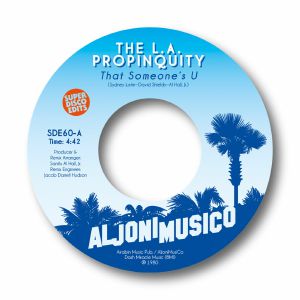 THE LA PROPINQUITY / THAT SOMEONE'S U (7 inch)
