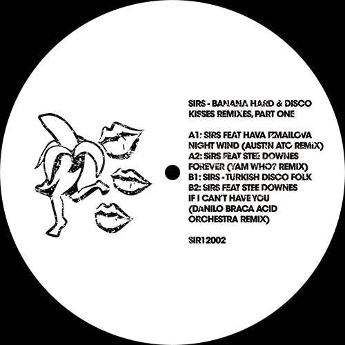 SIRS / BANANA HARD & DISCO KISSES REMIXES, PART ONE