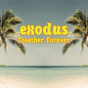EXODUS / TOGETHER FOREVER
