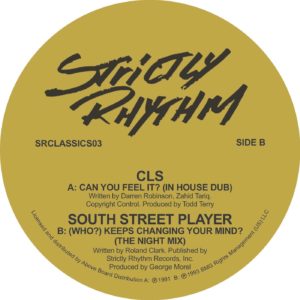 CLS / SOUTH STREET PLAYER / CAN YOU FEEL IT / (WHO?) KEEPS CHANGING YOUR MIND