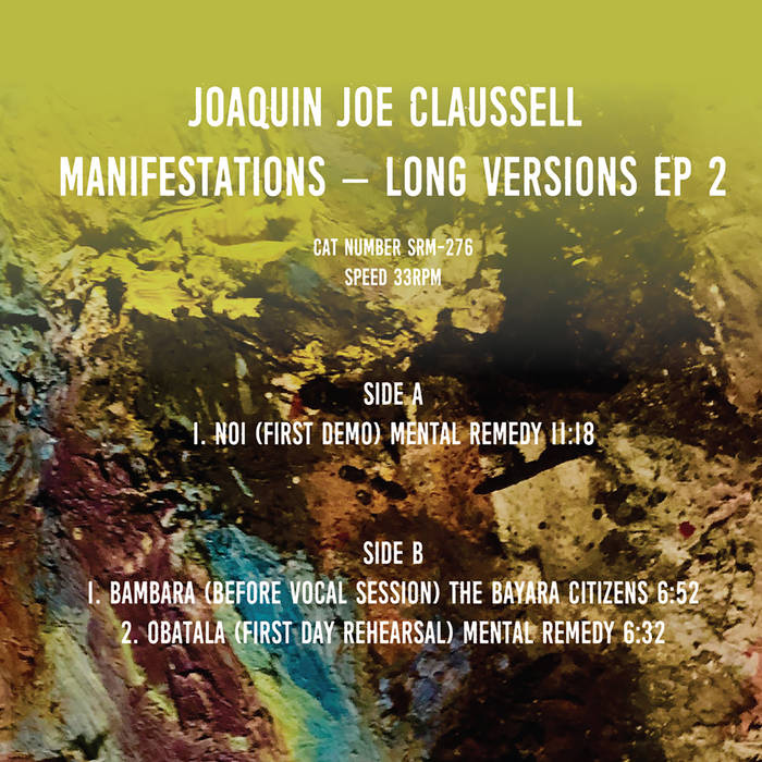 JOAQUIN JOE CLAUSSELL / MANIFESTATIONS: LONG VERSIONS EP 2