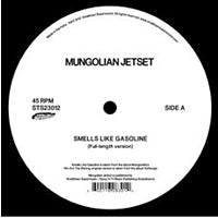 MUNGOLIAN JET SET / SMELL LIKE GASOLINE