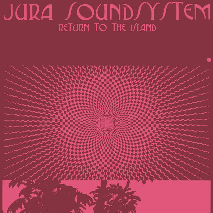 JURA SOUNDSYSTEM / RETURN TO THE ISLAND (LP)