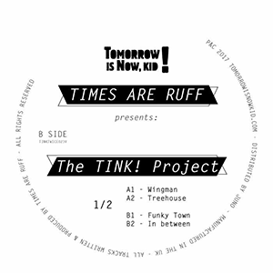 TIMES ARE RUFF / THE TINK! PROJECT (W-PACK)