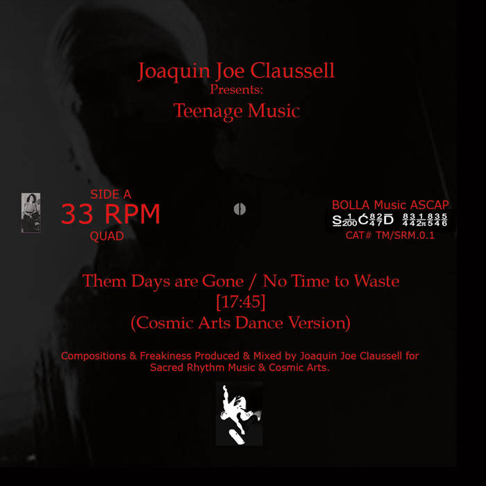 JOAQUIN JOE CLAUSSELL presents TEENAGE MUSIC / THEM DAYS ARE GONE / NO TIME TO WASTE