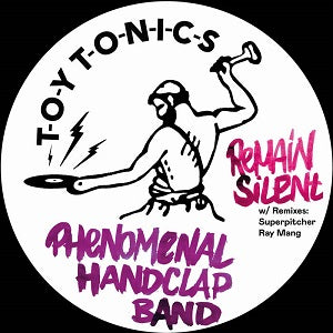 THE PHENOMENAL HANDCLAP BAND / REMAIN SILENT (RAY MANG / SUPERPITCHER REMIXES)