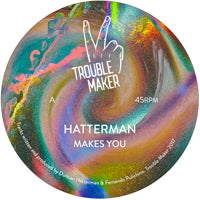 HATTERMAN / MAKES YOU EP