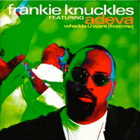 FRANKIE KNUCKLES / WHADDA U WANT (FROM ME) (feat.ADEVA)