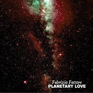 FABRIZIO FATTORE / PLANETARY LOVE