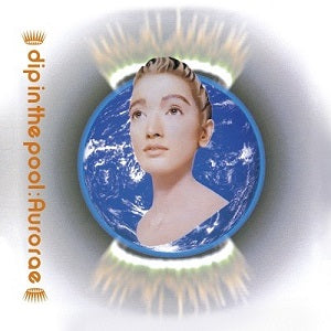 DIP IN THE POOL / AURORAE (LP)