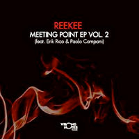 REEKEE / MEETING POINT EP VOL 2 (feat. ERIK RICO & PAOLO CAMPANI)
