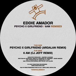 EDDIE AMADOR / PSYCHO X GIRLFRIEND / 6AM REMIXES