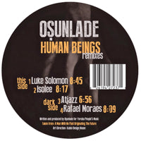 OSUNLADE / HUMAN BEINGS - LUKE SOLOMON / ISOLEE / ATJAZZ REMIXES