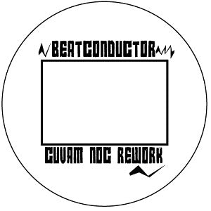 BEATCONDUCTOR (THE CONDUCTOR) / CUVAM NOC REWORK