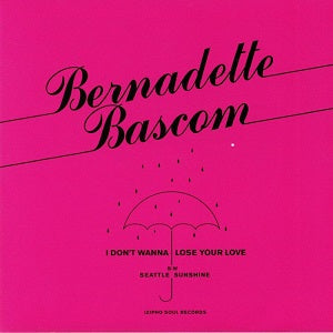 BERNADETTE BASCOM / I DON'T WANNA LOSE YOUR LOVE (7 inch)