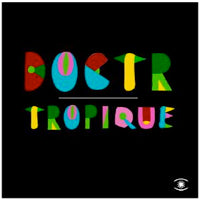 DOCTR / TROPIQUE