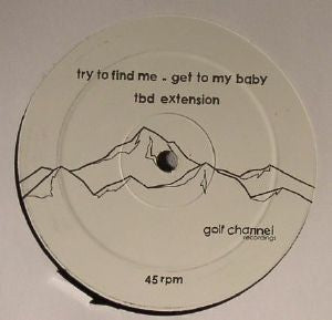 TRY TO FIND ME / GET TO MY BABY