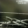 COMA / CHOICES