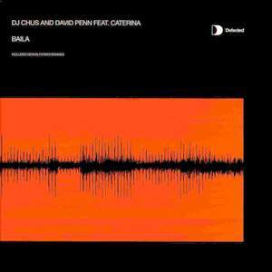 DJ CHUS & DAVID PENN / BAILA - DENNIS FERRER REMIXES