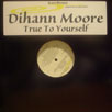 DIHANN MOORE / TRUE TO YOURSELF