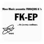 FRANCOIS K / FK-EP