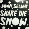 JOHN SELWAY / SHAKE THE SNOW