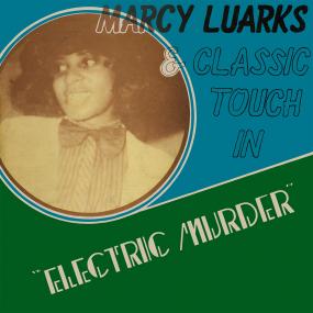 MARCY LUARKS & CLASSIC TOUCH / ELECTRIC MURDER (LP) -RSD LIMITED-