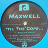 MAXWELL / TIL THE COPS…-TIMMY REGISFORD & QUENTIN HARRIS REMIXES