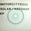 MOTORCITY SOUL / SOLAR / HATOHAY EP