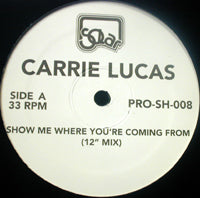 CARRIE LUCAS / SHOW ME WHERE YO'RE COMING FROM-12" MIX