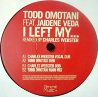 TODD OMOTANI / I LEFT MY...-CHARLES WEBSTER REMIXES