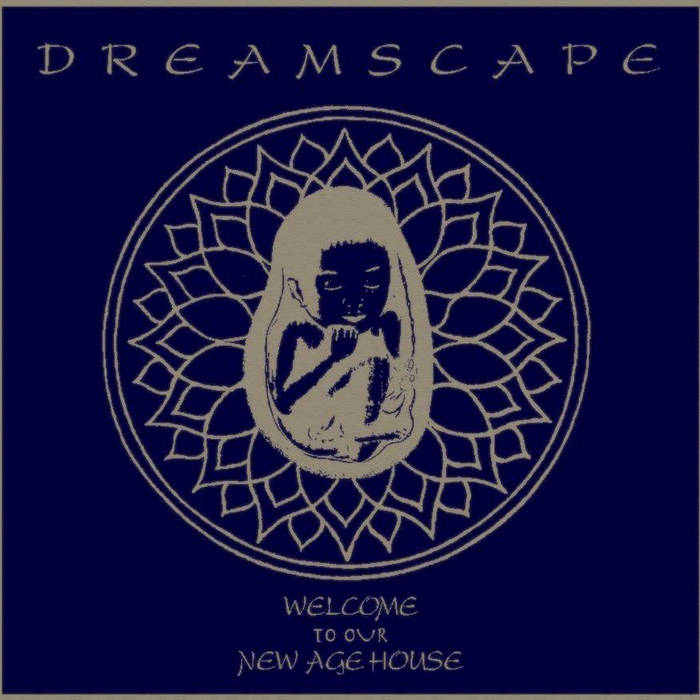 Dreamscape – Welcome To Our New Age House