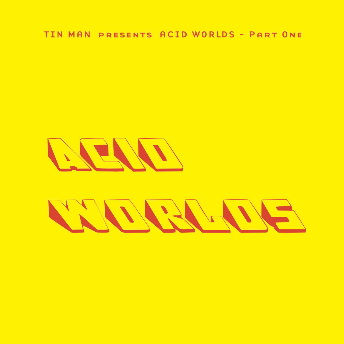 Tin Man – Presents Acid Worlds Part One