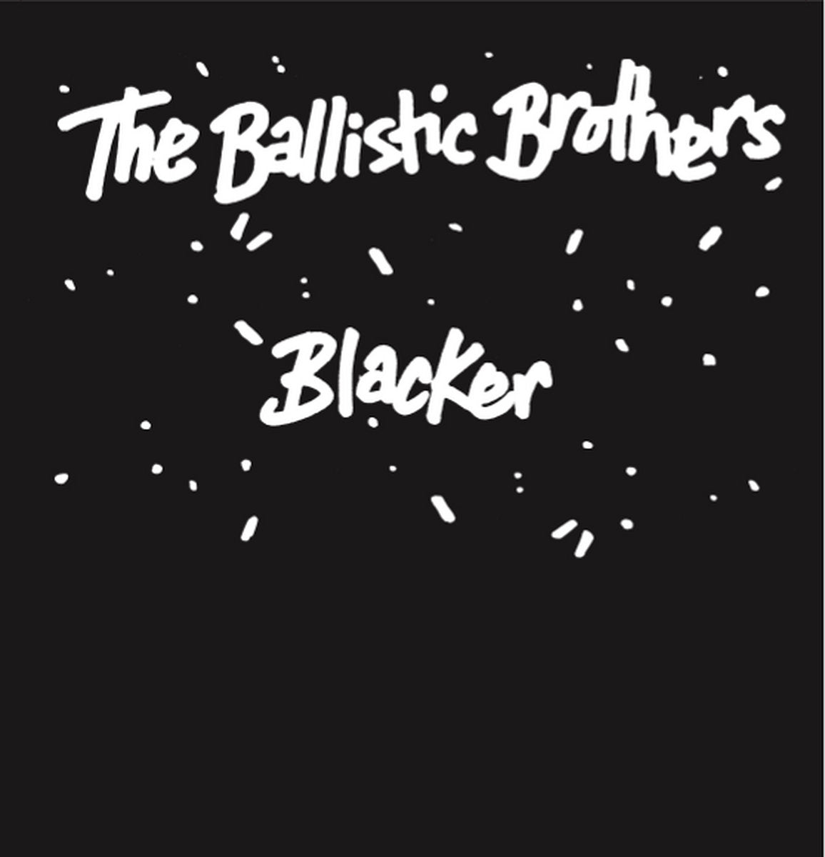 The Ballistic Brothers - Blacker