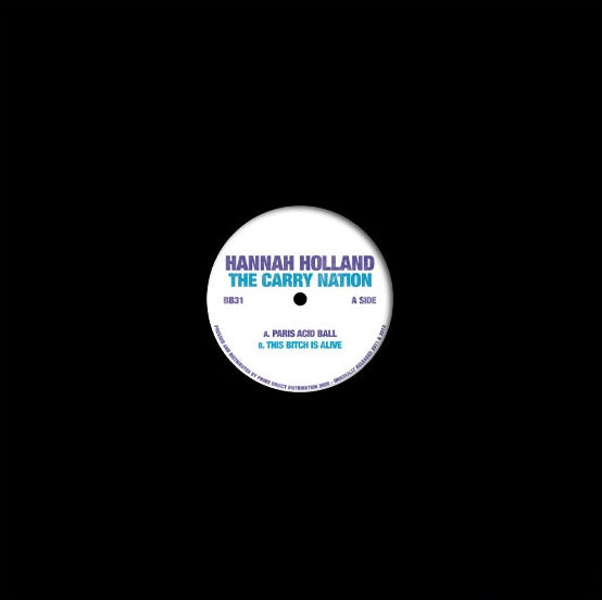 Hannah Holland / The Carry Nation - Paris Acid Ball / This Bitch Is Alive【近日入荷予定】