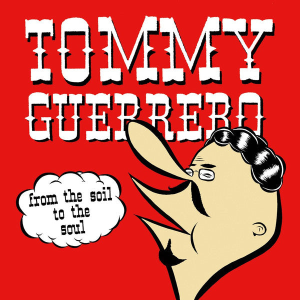Tommy Guerrero – From The Soil To The Soul