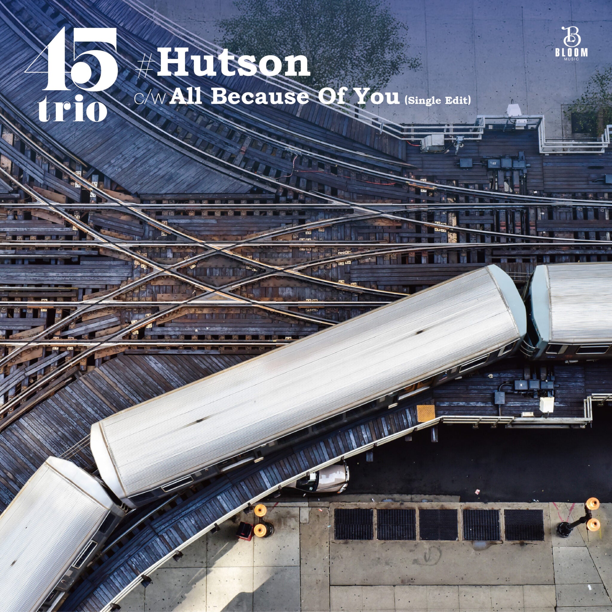 45trio - #Hutson c/w All Because Of You (Single Edit) 【7/8発売予定】