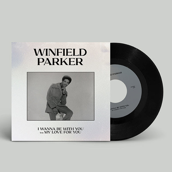 Winfield Parker – I Wanna Be With You / My Love For You (RSD LIMITED)