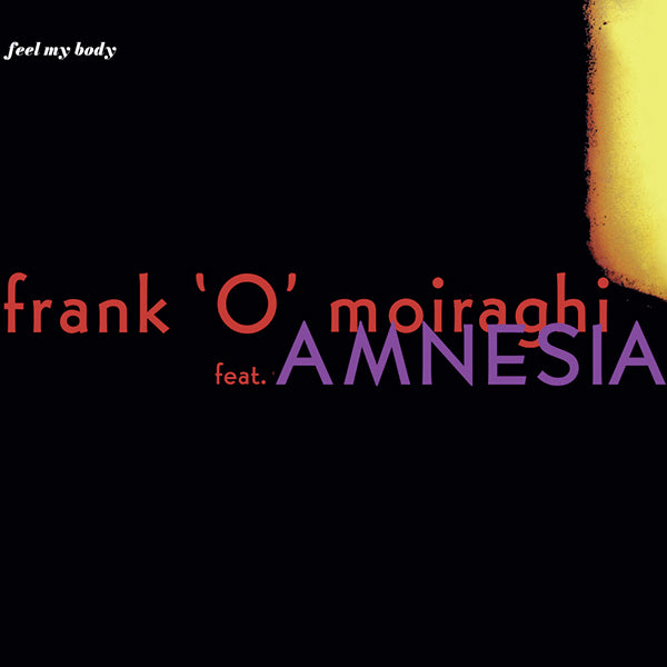 Frank 'O Moiraghi Featuring Amnesia – Feel My Body【近日入荷予定】