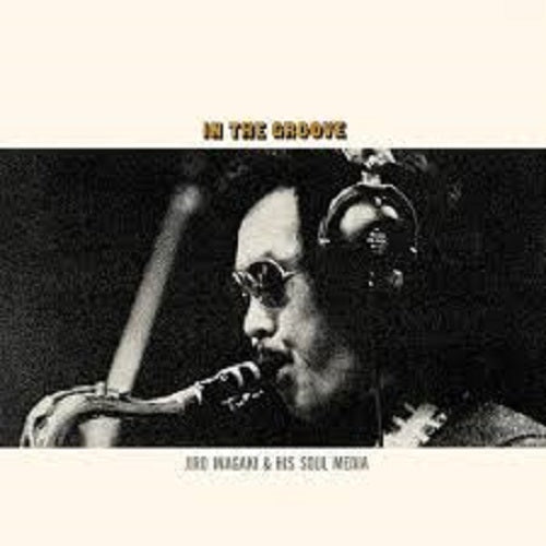 稲垣次郎とソウル・メディア (Jiro Inagaki & Soul Media) - In The Groove [ピュアヴァイナル / 180g重量盤]【8/26発売予定】