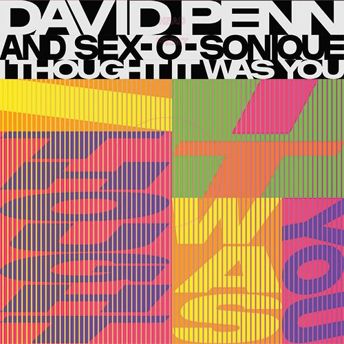 David Penn And Sex-O-Sonique – I Thought It Was You