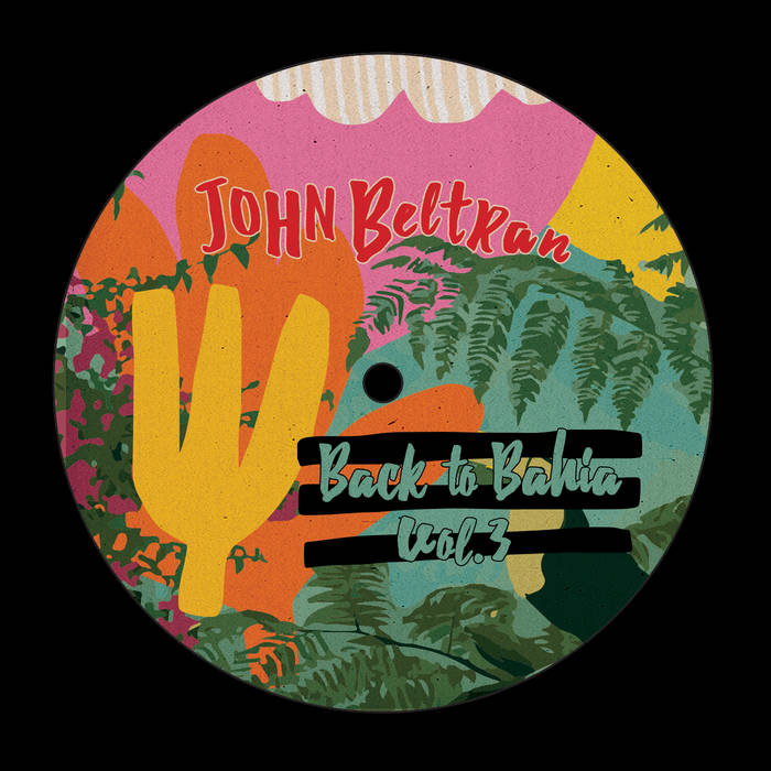 John Beltran – Back To Bahia Vol. 3
