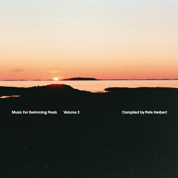 Various – Music For Swimming Pools Volume 2 (feat Pete Herbert remixes)