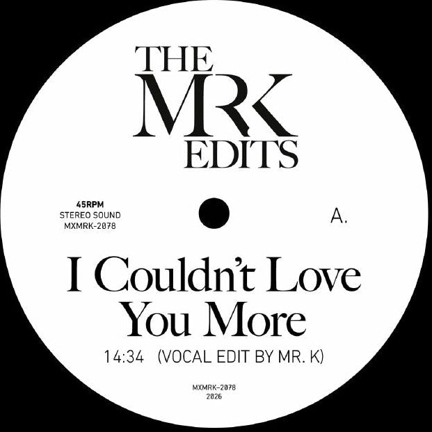 The Mr K Edits - I Couldn't Love You More -RSD LIMITED-