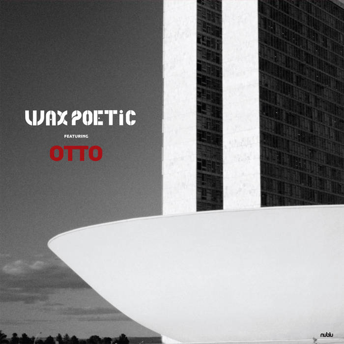 Wax Poetic Featuring Otto – Brasil  (Motor City Drum Ensemble Remix)