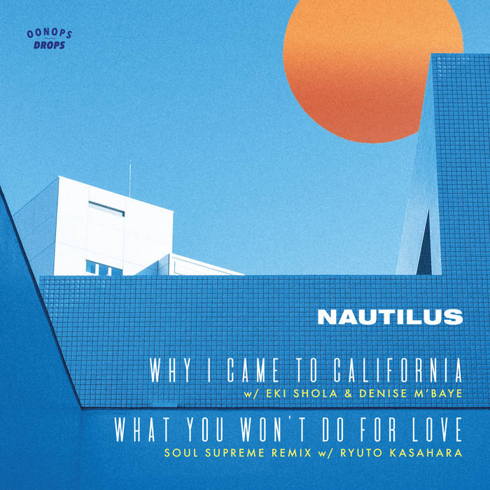 Nautilus – Why I Came To California / What You Won't Do For Love