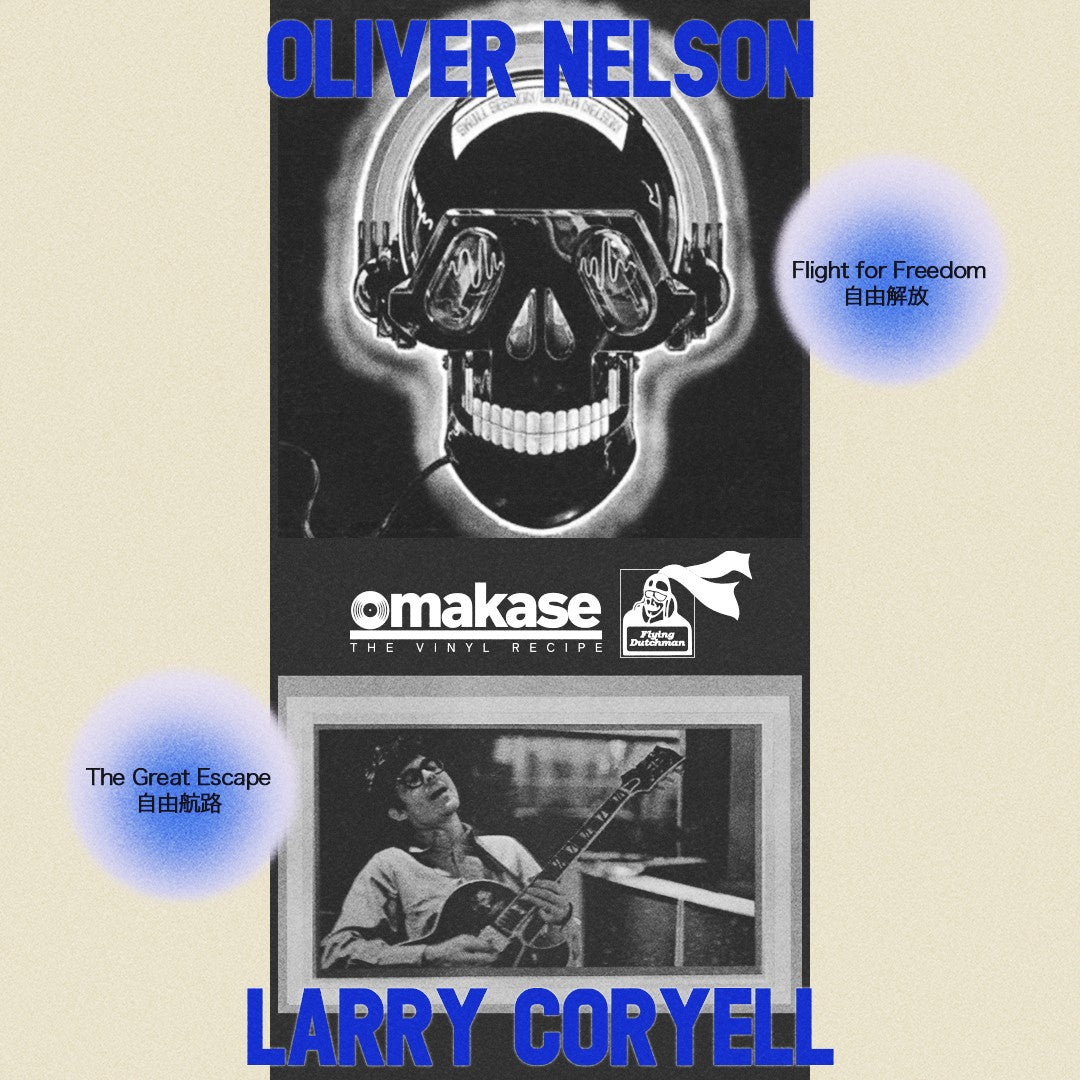 Oliver Nelson / Larry Coryell - Flight for Freedom (OMAKASE's 3min Cooking edit) / The Great Escape (OMAKASE's 3min Cooking edit)【4/18発売】